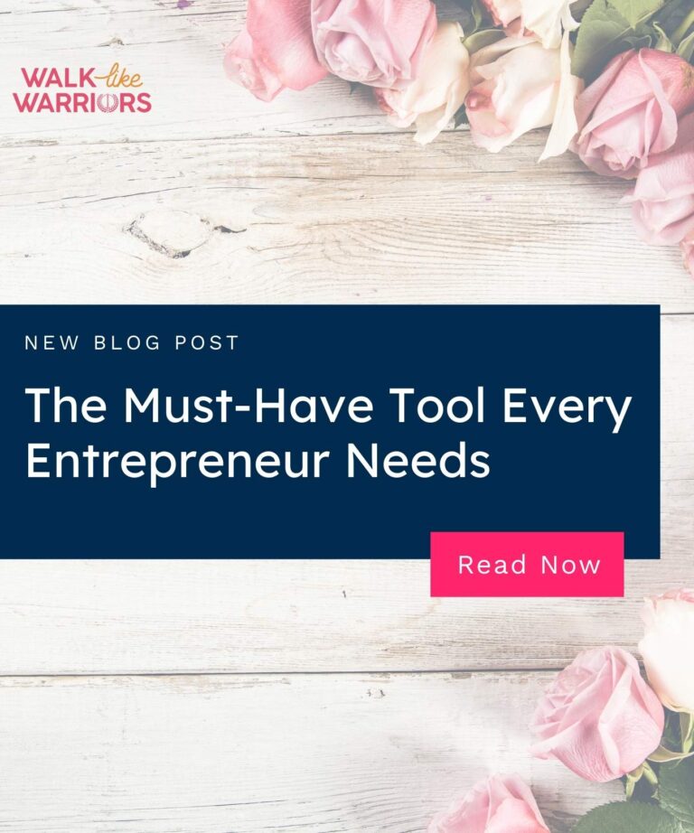 The Must-Have Tool Every Entrepreneur Needs Blog by Walk Like Warriors